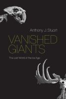 Enlarge cover image for Vanished giants : the lost world of the Ice Age / Anthony J. Stuart.
